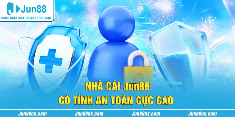 Nhà cái Jun88 có tính an toàn cực cao