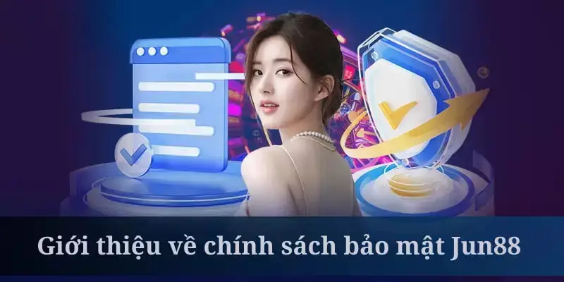 Tổng quan về quy định về bảo mật tại Jun88