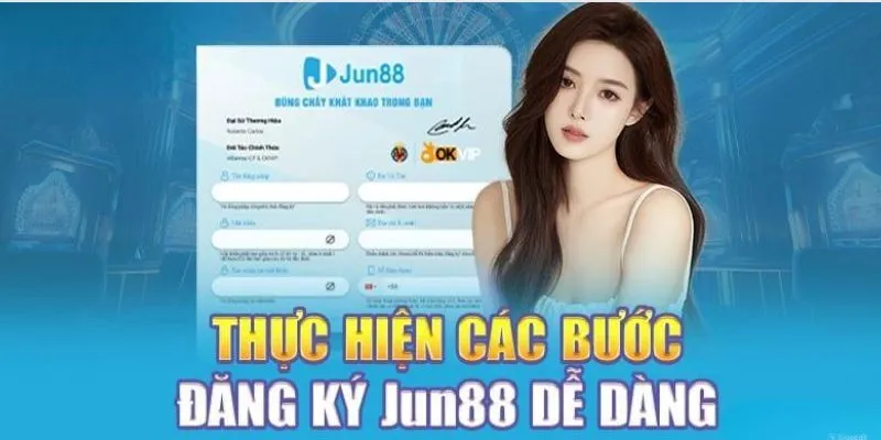 Cung cấp thông tin theo mẫu form đăng ký Jun88