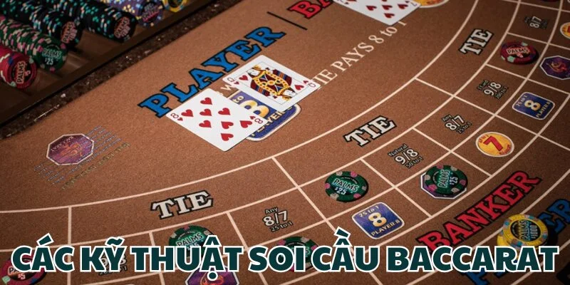 Mách bạn các kỹ thuật soi cầu baccarat hay