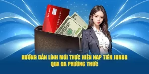 Nạp tiền Jun88 nhanh chóng