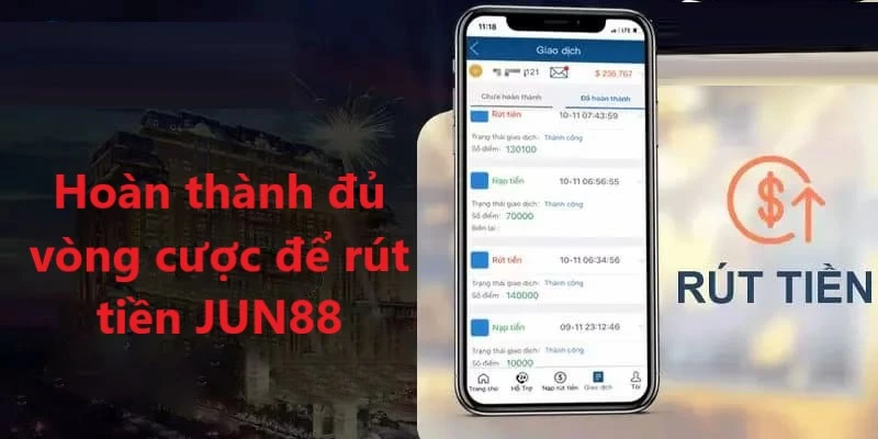 Hoàn thành đủ vòng cược để có thể rút tiền tại Jun88