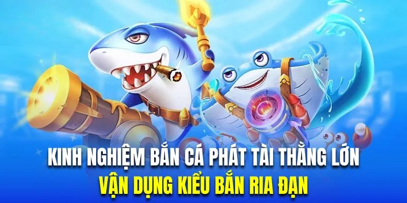 Áp dụng thủ thuật bắn ria đạn sẽ giúp triệt hạ thành công