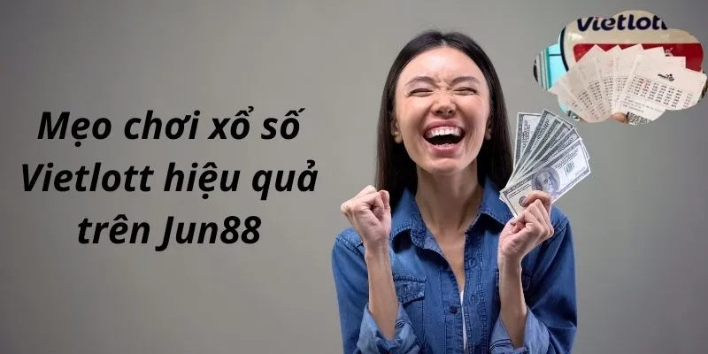 Một số mẹo chơi xổ số Vietlott hiệu quả từ chuyên gia